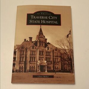 Traverse City State Hospital Book Images of America 2005